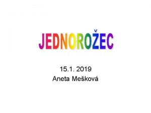 15 1 2019 Aneta Mekov OBSAH Pvod Co