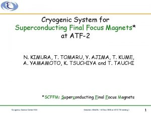 Cryogenic System for Superconducting Final Focus Magnets at