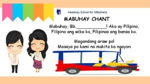 Headway School for Giftedness MABUHAY CHANT Mabuhay Bb