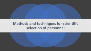 Methods and techniques for scientific selection of personnel