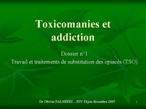 Toxicomanies et addiction Dossier n 1 Travail et