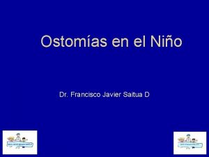 Ostomas en el Nio Dr Francisco Javier Saitua