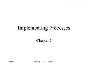 Implementing Processes Chapter 5 10292021 Crowley OS Chap