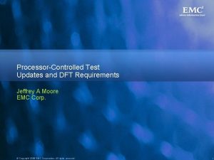 ProcessorControlled Test Updates and DFT Requirements Jeffrey A