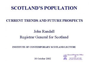 SCOTLANDS POPULATION CURRENT TRENDS AND FUTURE PROSPECTS John