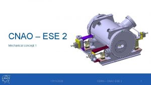 CNAO ESE 2 Mechanical concept 1 17112020 CERN