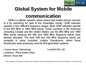Global System for Mobile communication GSM is a