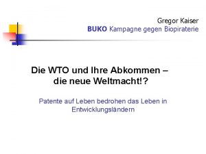Gregor Kaiser BUKO Kampagne gegen Biopiraterie Die WTO