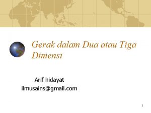 Gerak dalam Dua atau Tiga Dimensi Arif hidayat