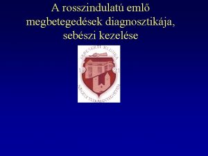 A rosszindulat eml megbetegedsek diagnosztikja sebszi kezelse Daganat