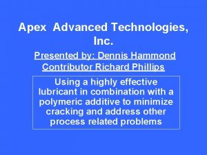 Apex Advanced Technologies Inc Presented by Dennis Hammond