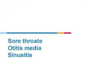 Sore throate Otitis media Sinusitis MCQs MCQs A