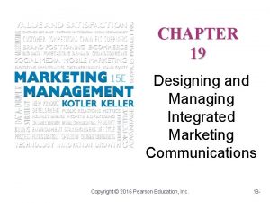 CHAPTER 19 Designing and Managing Integrated Marketing Communications