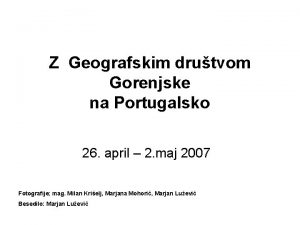 Z Geografskim drutvom Gorenjske na Portugalsko 26 april