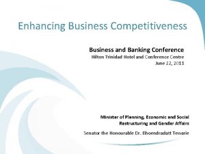 Enhancing Business Competitiveness Business and Banking Conference Hilton