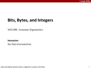 Carnegie Mellon Bits Bytes and Integers MCS284 Computer