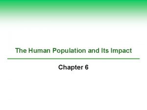 The Human Population and Its Impact Chapter 6