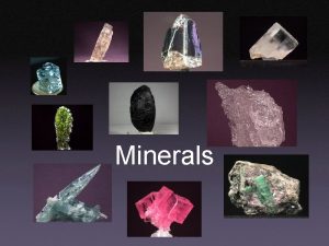 Minerals What are minerals They are found in