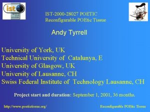 IST2000 28027 POETIC Reconfigurable POEtic Tissue Andy Tyrrell