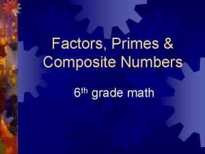 Factors Primes Composite Numbers th 6 grade math