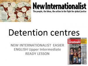 Detention centres NEW INTERNATIONALIST EASIER ENGLISH Upper Intermediate
