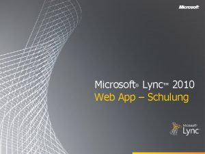 Microsoft Lync 2010 Web App Schulung Zielsetzungen Dieser