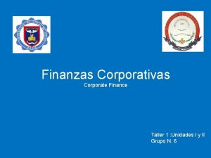 Finanzas Corporativas Corporate Finance Taller 1 Unidades I