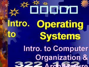 7 Intro Operating to Systems Intro to Computer