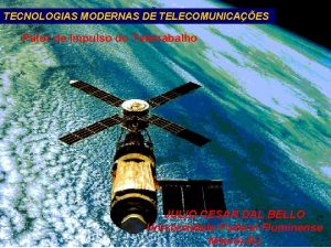 TECNOLOGIAS MODERNAS DE TELECOMUNICAES Julio Cesar Dal Bello