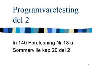 Programvaretesting del 2 In 140 Forelesning Nr 18