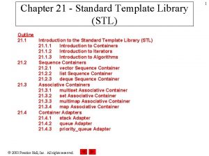 Chapter 21 Standard Template Library STL Outline 21
