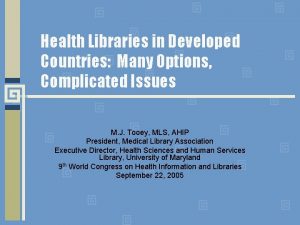 Health Libraries in Developed Countries Many Options Complicated