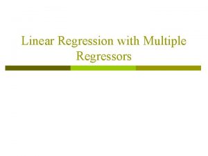 Linear Regression with Multiple Regressors Outline p p