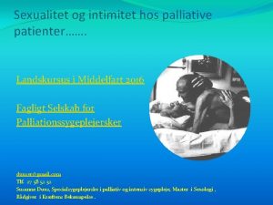 Sexualitet og intimitet hos palliative patienter Landskursus i