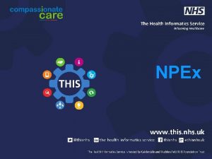 The Health Informatics Service Informing Healthcare NPEx The