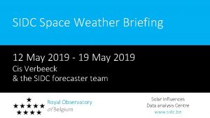 SIDC Space Weather Briefing 12 May 2019 19