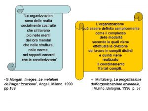 Le organizzazioni sono delle realt socialmente costruite che