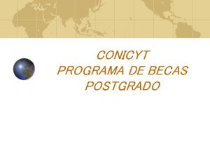 CONICYT PROGRAMA DE BECAS POSTGRADO ORIGEN DEL PROGRAMA