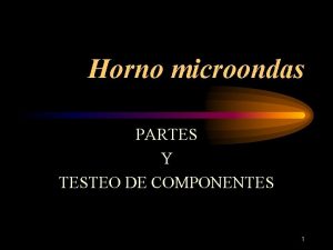 Horno microondas PARTES Y TESTEO DE COMPONENTES 1