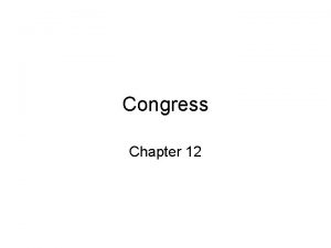 Congress Chapter 12 The Representatives and Senators The