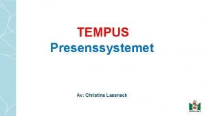 TEMPUS Presenssystemet Av Christina Lassnack DISKUTERA Vad betyder
