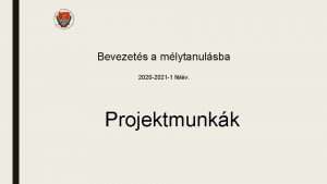 Bevezets a mlytanulsba 2020 2021 1 flv Projektmunkk