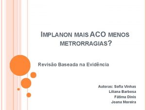 IMPLANON MAIS ACO MENOS METRORRAGIAS Reviso Baseada na