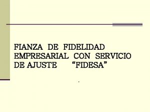 FIANZA DE FIDELIDAD EMPRESARIAL CON SERVICIO DE AJUSTE