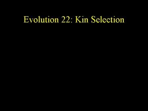 Evolution 22 Kin Selection Interactions and Fitness Mutualism