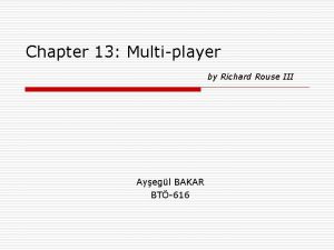 Chapter 13 Multiplayer by Richard Rouse III Ayegl