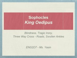 Sophocles King Oedipus Blindness Tragic Irony Three Way