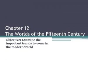 Chapter 12 The Worlds of the Fifteenth Century