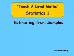 Teach A Level Maths Statistics 1 Estimating from