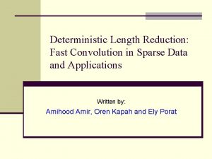 Deterministic Length Reduction Fast Convolution in Sparse Data